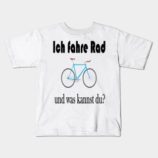 Ich fahre Rad und was kannst du? Kids T-Shirt